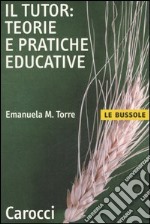 Il tutor: teorie e pratiche educative libro