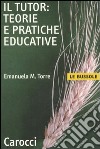 Il tutor: teorie e pratiche educative libro