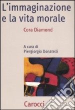 L'immaginazione e la vita morale libro