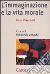 L'immaginazione e la vita morale libro