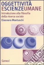 Oggettività e scienze umane. Introduzione alla filosofia della ricerca sociale