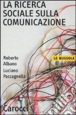 La ricerca sociale sulla comunicazione libro