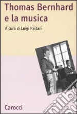 Thomas Bernhard e la musica libro