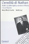 L'eredità di Nathan. Guido Laj (1880-1948) prosindaco di Roma e Gran Maestro libro