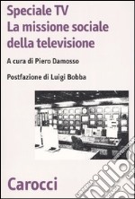 Speciale Tv. La missione sociale della televisione libro