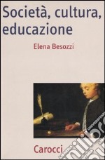 Società, cultura, educazione. Teorie, contesti e processi libro