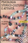 Psicologia storico-culturale e attività libro di Veggetti Maria Serena