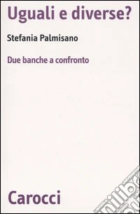 Uguali e diverse? Due banche a confronto