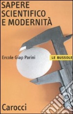 Sapere scientifico e modernità libro