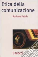 Etica della comunicazione libro