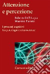 Attenzione e percezione. I processi cognitivi tra psicologia e neuroscienze libro di Dell'Acqua Roberto Turatto Massimo