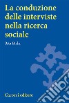 La conduzione delle interviste nella ricerca sociale libro di Bichi Rita