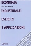 Economia industriale: esercizi e applicazioni libro