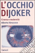 L'occhio di Joker. Cinema e modernità libro