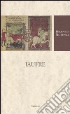 Jaufre. Testo francese a fronte. Ediz. critica libro di Lee C. (cur.)