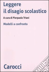 Leggere il disagio scolastico. Modelli a confronto libro
