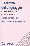 Il terreno del linguaggio. Testimonianze e saggi sulla filosofia di Wittgenstein libro