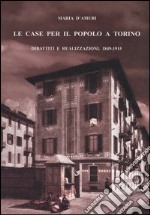 Le case per il popolo a Torino. Dibattiti e realizzazioni. 1849-1915