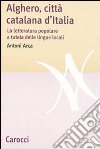 Alghero, città catalana d'Italia. La letteratura popolare a tutela delle lingue locali libro