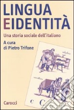 Lingua e identità. Una storia sociale dell'italiano