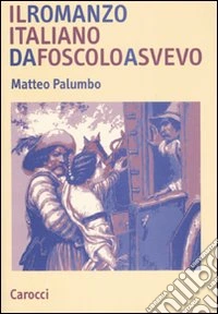 Il romanzo italiano da Foscolo a Svevo