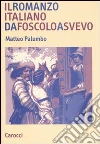 Il romanzo italiano da Foscolo a Svevo libro di Palumbo Matteo