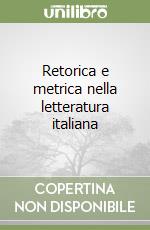 Retorica e metrica nella letteratura italiana libro