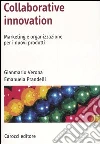 Collaborative innovation. Marketing e organizzazione per i nuovi prodotti libro