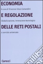 Economia e regolazione delle reti postali. Globalizzazione, innovazione tecnologica e servizio universale