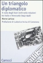 Un triangolo diplomatico. Il ruolo degli Stati Uniti nelle relazioni tra Italia e Venezuela (1943-1948)