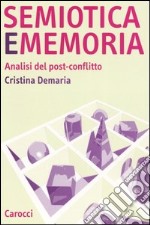 Semiotica e memoria. Analisi del post-conflitto libro