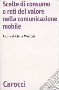 Scelte di consumo e reti del valore nella comunicazione mobile