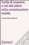 Scelte di consumo e reti del valore nella comunicazione mobile libro
