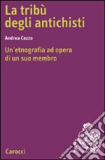 La tribù degli antichisti. Un'etnografia ad opera di un suo membro libro