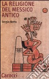 La religione del Messico antico libro