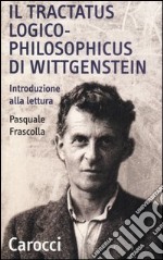 Il tractatus logico-philosophicus di Wittgenstein. Introduzione alla lettura