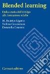 Blended learning. Dalla scuola dell'obbligo alla formazione adulta libro di Ligorio Maria Beatrice Cacciamani Stefano Cesareni Donatella