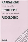 Narrazione e sviluppo psicologico. Aspetti cognitivi, affettivi e sociali libro