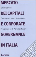 Mercato dei capitali e corporate governance in Italia. Convergenza o «path dependence»? libro