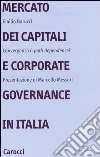 Mercato dei capitali e corporate governance in Italia. Convergenza o «path dependence»? libro