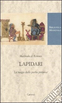 Lapidari. La magia delle pietre preziose. Testo latino a fronte