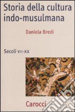 Storia della cultura indo-musulmana. Secoli VII-XX libro