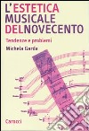 L'estetica musicale del Novecento. Tendenze e problemi libro di Garda Michela