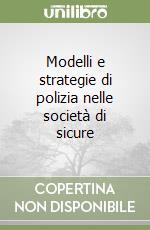 Modelli e strategie di polizia nelle società di sicure libro