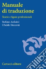 Manuale di traduzione. Teorie e figure professionali libro