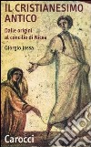 Il cristianesimo antico dalle origini al Concilio di Nicea libro di Jossa Giorgio