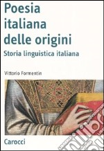 La poesia italiana delle origini. Storia linguistica italiana