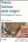 La poesia italiana delle origini. Storia linguistica italiana libro