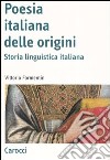 La poesia italiana delle origini. Storia linguistica italiana libro di Formentin Vittorio