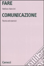 Fare comunicazione. Teoria ed esercizi libro